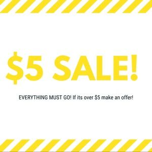 $5 SALE!!!! Everything Must Go!